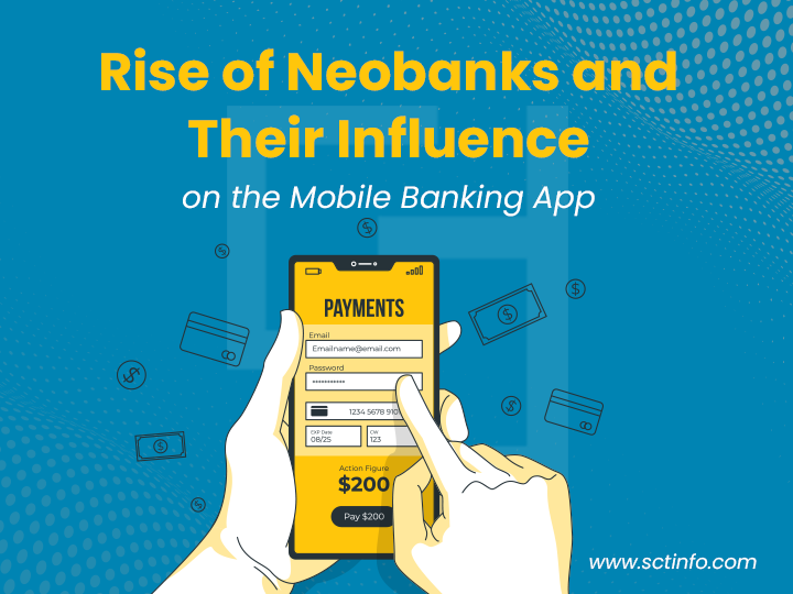 Rise of Neobanks and Their Influence on the Mobile Banking App